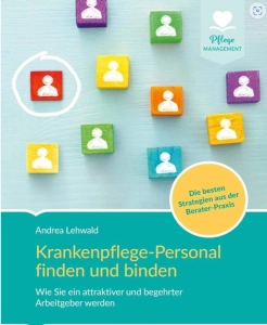 Buchcover: Krankenpflege-Personal finden und binden von Andrea Lehwald – Strategien zur Mitarbeiterbindung im Pflegebereich.